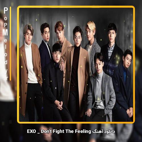 دانلود آهنگ EXO Dont fight the feeling